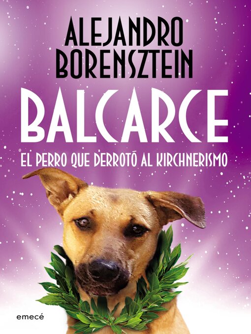 Title details for Balcarce, el perro que derrotó al Kirchnerismo by Alejandro Borensztein - Wait list